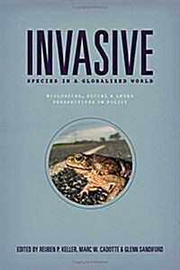 Invasive Species in a Globalized World: Ecological, Social, and Legal Perspectives on Policy (Paperback)