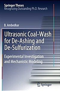 Ultrasonic Coal-Wash for de-Ashing and de-Sulfurization: Experimental Investigation and Mechanistic Modeling (Paperback, 2012)