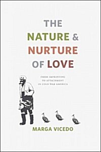 The Nature and Nurture of Love: From Imprinting to Attachment in Cold War America (Paperback)