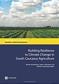 Building Resilience to Climate Change in South Caucasus Agriculture (Paperback)