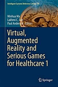 Virtual, Augmented Reality and Serious Games for Healthcare 1 (Hardcover)