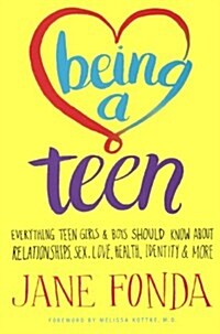 Being a Teen: Everything Teen Girls & Boys Should Know about Relationships, Sex, Love, Healthy, Identity & More: Everything Teen Girls & Boys Should K (Prebound, Bound for Schoo)