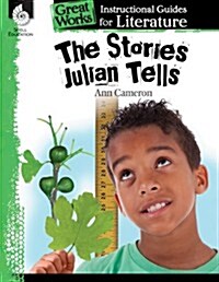 The Stories Julian Tells: An Instructional Guide for Literature: An Instructional Guide for Literature (Paperback)