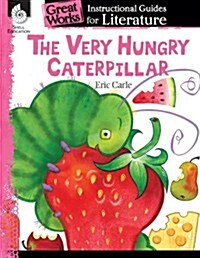 The Very Hungry Caterpillar: An Instructional Guide for Literature (Paperback)