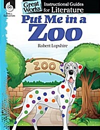 Put Me in the Zoo: An Instructional Guide for Literature: An Instructional Guide for Literature (Paperback)