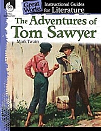 The Adventures of Tom Sawyer: An Instructional Guide for Literature: An Instructional Guide for Literature (Paperback)