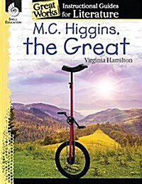 M.C. Higgins, the Great: An Instructional Guide for Literature: An Instructional Guide for Literature (Paperback)