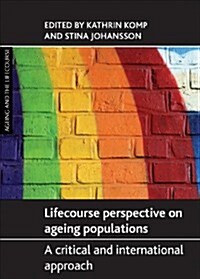 Population Ageing from a Lifecourse Perspective : Critical and International Approaches (Hardcover)