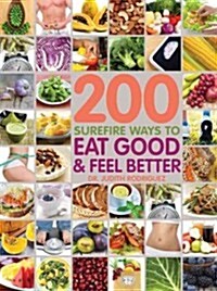 200 Surefire Ways to Eat Well and Feel Better (Paperback)