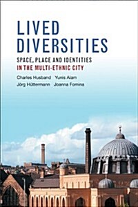 Lived Diversities : Space, Place and Identities in the Multi-ethnic City (Hardcover)