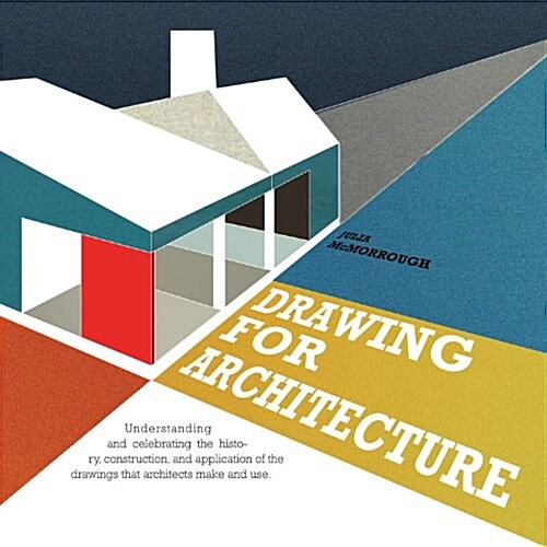 Drawing for Architects: How to Explore Concepts, Define Elements, and Create Effective Built Design Through Illustration (Paperback)