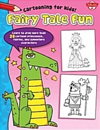 [중고] Fairy Tale Fun: Learn to Draw More Than 20 Cartoon Princesses, Fairies, and Adventure Characters (Paperback)