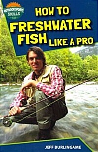 How to Freshwater Fish Like a Pro (Paperback)