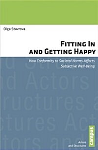 Fitting in and Getting Happy: How Conformity to Societal Norms Affects Subjective Well-Being Volume 4 (Paperback)