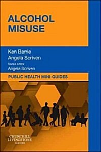 Public Health Mini-Guides: Alcohol Misuse : Public Health and Health Promotion Series (Paperback)