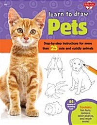 Learn to Draw Pets: Step-By-Step Instructions for More Than 25 Cute and Cuddly Animals (Paperback)