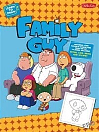 Learn to Draw Family Guy: Featuring Your Favorite Characters from the Hit TV Series, Including Peter, Lois, Brian, and Stewie! (Paperback)