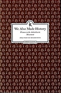 We Also Made History: Women in the Ambedkarite Movement (Paperback)