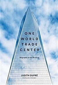 One World Trade Center: Biography of the Building (Hardcover)
