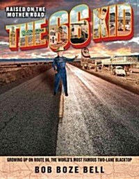 The 66 Kid: Raised on the Mother Road: Growing Up on Route 66, the Worlds Most Famous Two-Lane Blacktop (Paperback)