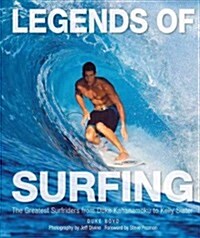 Legends of Surfing: The Greatest Surfriders from Duke Kahanamoku to Kelly Slater (Paperback)