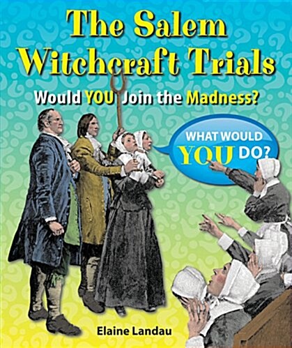 The Salem Witchcraft Trials: Would You Join the Madness? (Paperback)