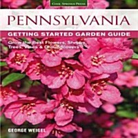 Pennsylvania Getting Started Garden Guide: Grow the Best Flowers, Shrubs, Trees, Vines & Groundcovers (Paperback)