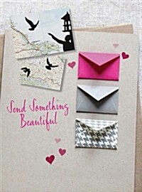 Send Something Beautiful: Fold, Pull, Print, Cut, and Turn Paper Into Collectible Keepsakes and Memorable Mail (Paperback)