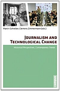 Journalism and Technological Change: Historical Perspectives, Contemporary Trends (Hardcover)