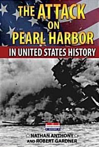 The Attack on Pearl Harbor in United States History (Library Binding)