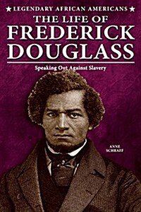 The Life of Frederick Douglass: Speaking Out Against Slavery (Paperback)