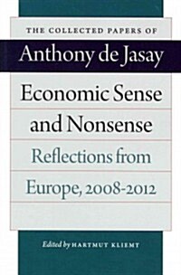 Economic Sense and Nonsense: Reflections from Europe, 2008-2012 (Paperback, UK)
