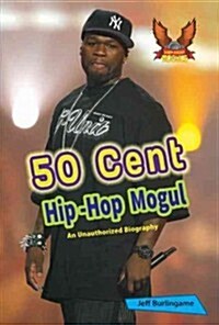 50 Cent: Hip-Hop Mogul (Library Binding)