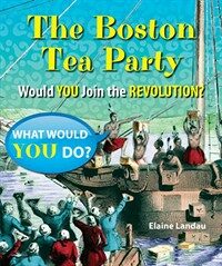 The Boston Tea Party: Would You Join the Revolution? (Paperback)