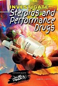 Investigate Steroids and Performance Drugs (Library Binding)