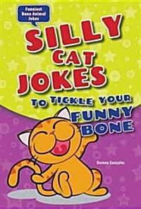 Silly Cat Jokes to Tickle Your Funny Bone (Library Binding)