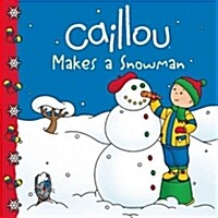 Caillou Makes a Snowman (Paperback)