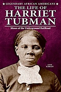 The Life of Harriet Tubman: Moses of the Underground Railroad (Paperback)