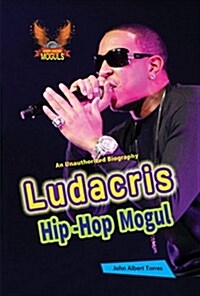 Ludacris: Hip-Hop Mogul (Paperback)