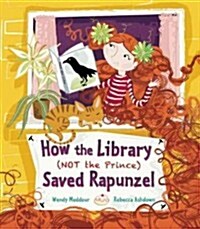 [중고] How the Library (Not the Prince) Saved Rapunzel (Hardcover)