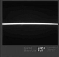 Guido Baselgia - Light Fall: Photographs 2006-2014 (Hardcover)