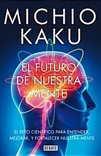 El Futuro de Nuestra Mente / The Future of the Mind (Paperback)