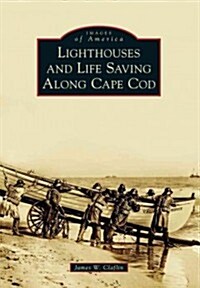 Lighthouses and Life Saving Along Cape Cod (Paperback)