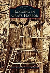 Logging in Grays Harbor (Paperback)