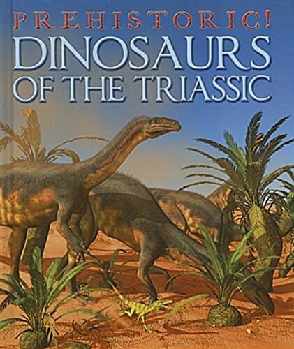 Dinosaurs of the Triassic (Library Binding)