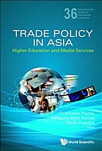 Trade Policy in Asia: Higher Education and Media Services (Hardcover)