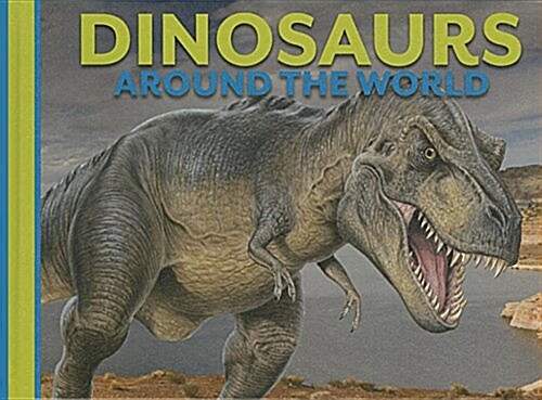 Dinosaurs Around the World (Library Binding)
