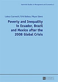 Poverty and Inequality in Ecuador, Brazil and Mexico After the 2008 Global Crisis (Paperback)