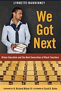 We Got Next: Urban Education and the Next Generation of Black Teachers (Paperback)