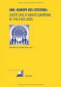 Une Europe des Citoyens: Soci??civile et identit?europ?nne de 1945 ?nos jours (Paperback)